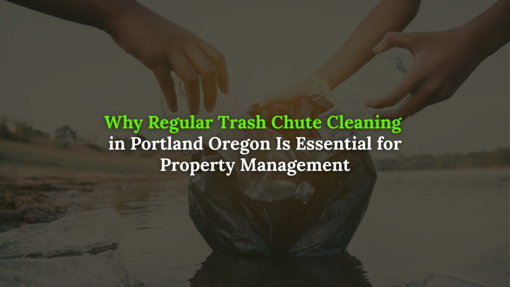 Trash Chute cleaning in Portland Oregon