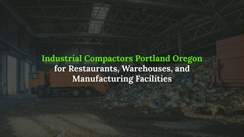 Industrial compactors Portland Oregon