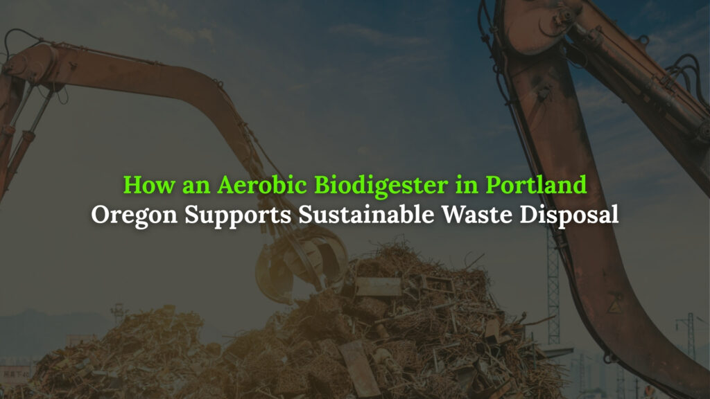 Aerobic Biodigester in Portland Oregon