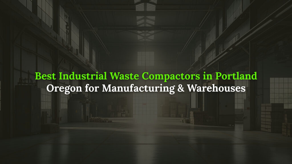 Industrial Waste compactors Portland Oregon