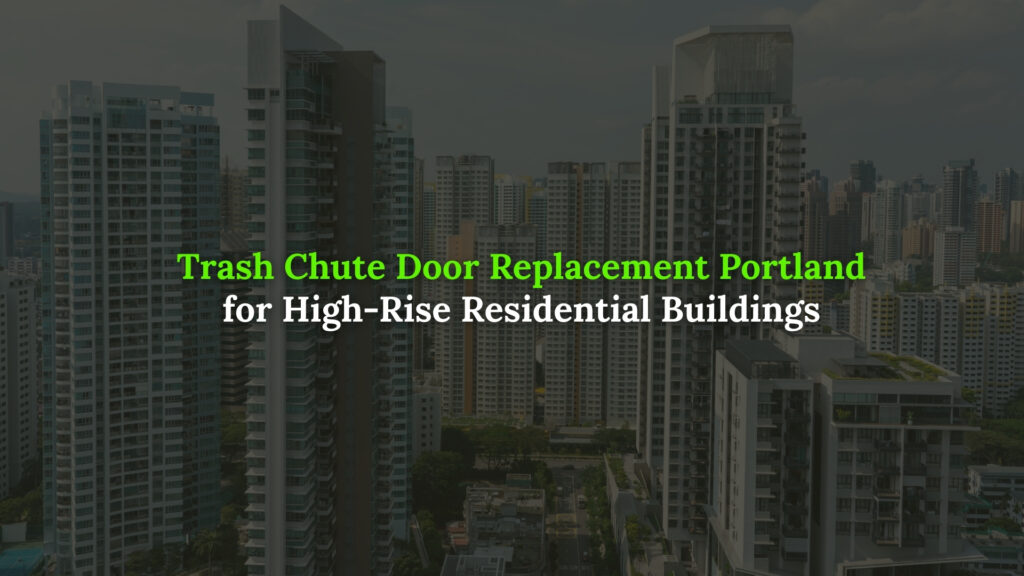 Trash chute door replacement Portland