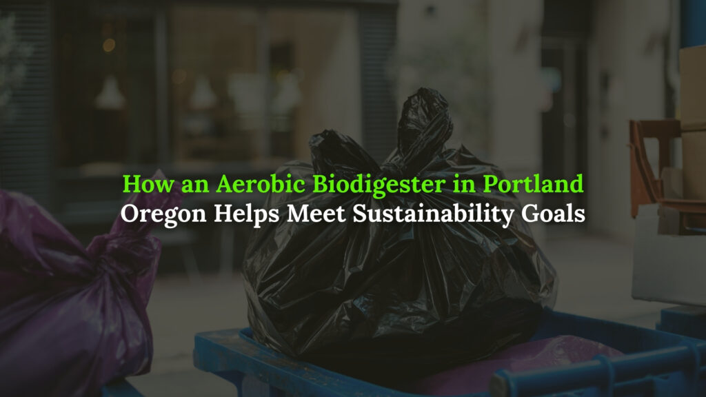 Aerobic Biodigester in Portland Oregon