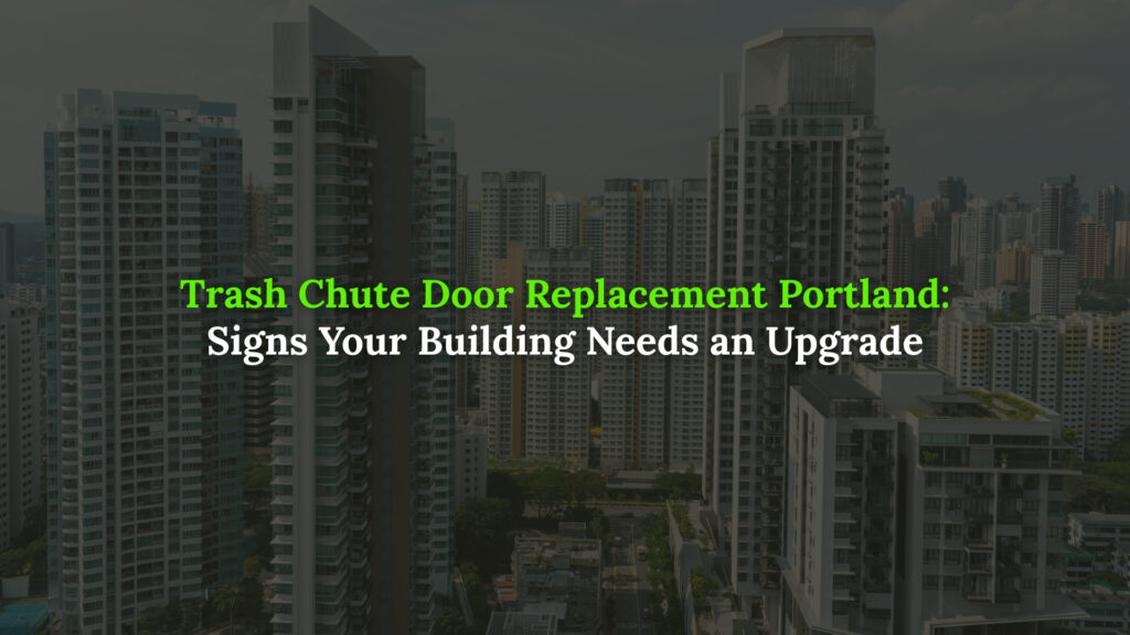 Trash chute door replacement Portland