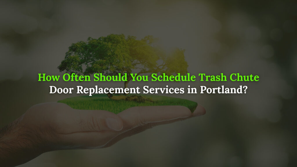 Trash chute door replacement Portland