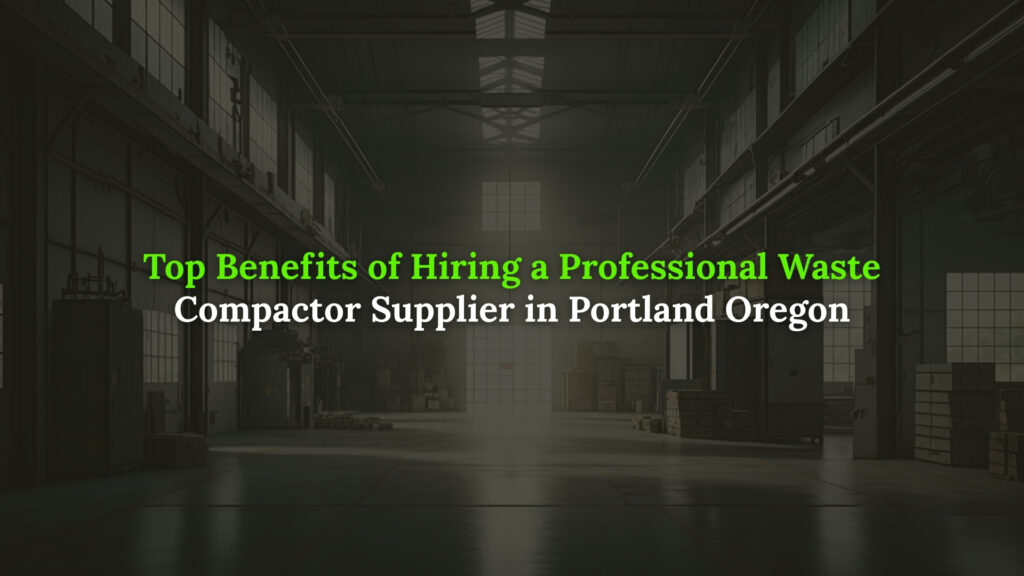 Waste Compactor Supplier in Portland Oregon