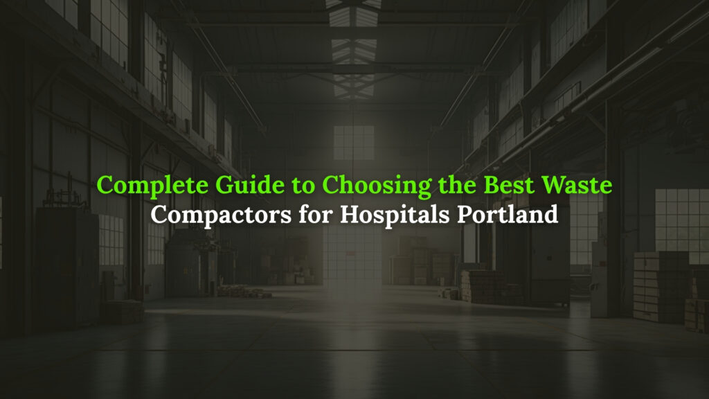Waste compactors for hospitals Portland