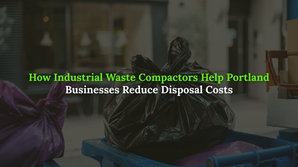 Industrial Waste compactors Portland