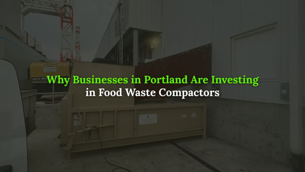 Food Waste Compactor Supplier in Portland